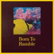 Born To Ramble