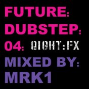 Future:Dubstep:04 Mixed By MRK1