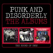 Punk And Disorderly: The Albums (The Sound Of UK82)