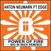 Power Of Fire (Big In Ibiza Remixes)