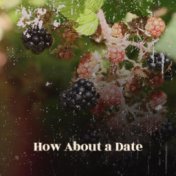 How About a Date