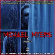 Michael Myers Of Halloween The Ultimate Murderous Fantasy Playlist