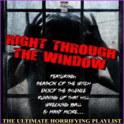 Right Through The Window The Ultimate Horrifying Playlist