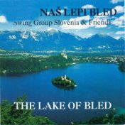 Naš lepi Bled: The Lake of Bled