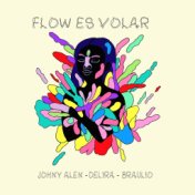 Flow Es Volar (feat. Delira & Braulio)