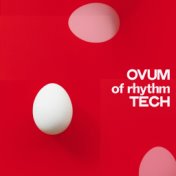 Ovum of Rhythm Tech
