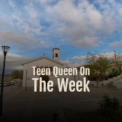 Teen Queen On The Week