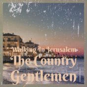 Walking In Jerusalem The Country Gentlemen