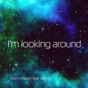 I'm Looking Around (feat. Selecta)