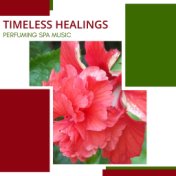 Timeless Healings - Perfuming Spa Music