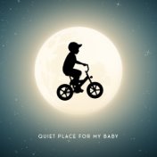 Quiet Place for My Baby - Baby Sleep Music 2020, Relaxing Lullabies for Peaceful Dreams