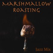 Marshmallow Roasting Jazz Mix