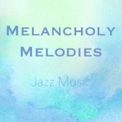 Melancholy Melodies Jazz Music