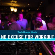 No Excuse For Workout - Tech House Music