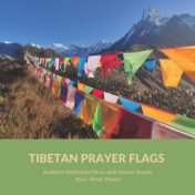 Tibetan Prayer Flags - Buddhist Meditation Music with Nature Sounds (Rain, Wind, Water)