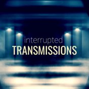 Interrupted Transmissions