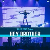 Hey Brother -2020 EDM Town