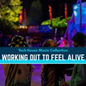 Working Out To Feel Alive - Tech House Music Collection