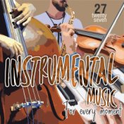 Instrumental Music For Every Moment Vol. 27