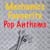 Mechanic's Favourite Pop Anthems