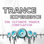 Trance Experience (The Ultimate Trance Compilation)