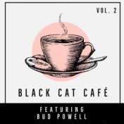 Black Cat Café - Featuring Bud Powell (Vol. 2)