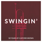 Swingin' - 90 Years Of Clifford Brown