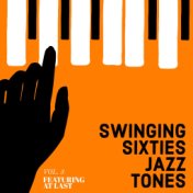 Swinging Sixties Jazz Tones - Featuring "At Last" (Vol. 3)
