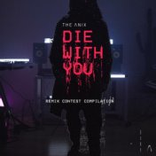 Die With You (Remix Contest Compilation)