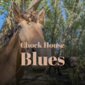 Chock House Blues