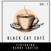 Black Cat Café - Featuring Benny Carter (Vol. 1)