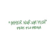 Immer nur um Mich (feat. Flo Mega)