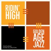 Ridin' High: Golden Age Jazz - Featuring Duke Ellington