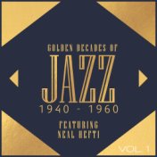 Golden Decades Of Jazz: 1940-1960 - Featuring Neal Hefti (Vol. 1)