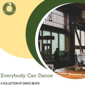 Everybody Can Dance - A Collection Of Dance Beats