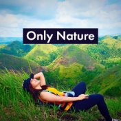 Only Nature - Relax with Nature Sounds, Magic Music Therapy, Stress Relief, Balance and Harmony