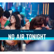 No Air Tonight - My Disco Party