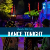 Dance Tonight - Music For EDM Party