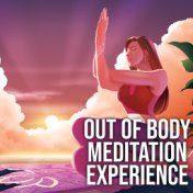 Out of Body Meditation Experience - Ambient New Age Cosmic Music for Deep Meditation and Contemplation, Awaken Your Energy, Empt...