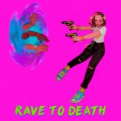 Rave to Death