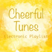 Cheerful Tunes Electronic Playlist