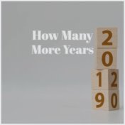 How Many More Years