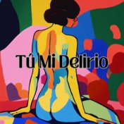 Tú Mi Delirio (En Vivo)