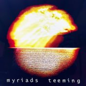 Myriads Teeming