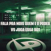 Fala pra Nois Quem É o Poder Vs Joga Essa Bct