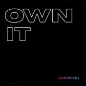 Own It (Stripped)
