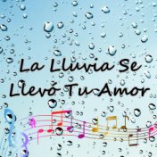 La Lluvia Se Llevó Tu Amor (En Vivo)