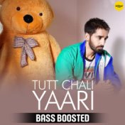 Tutt Chali Yaari (Remix - Bass Boosted)