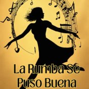 La Rumba Se Puso Buena (En Vivo)