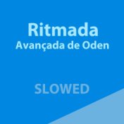 RITMADA AVANÇADA DE ODEN (Slowed)